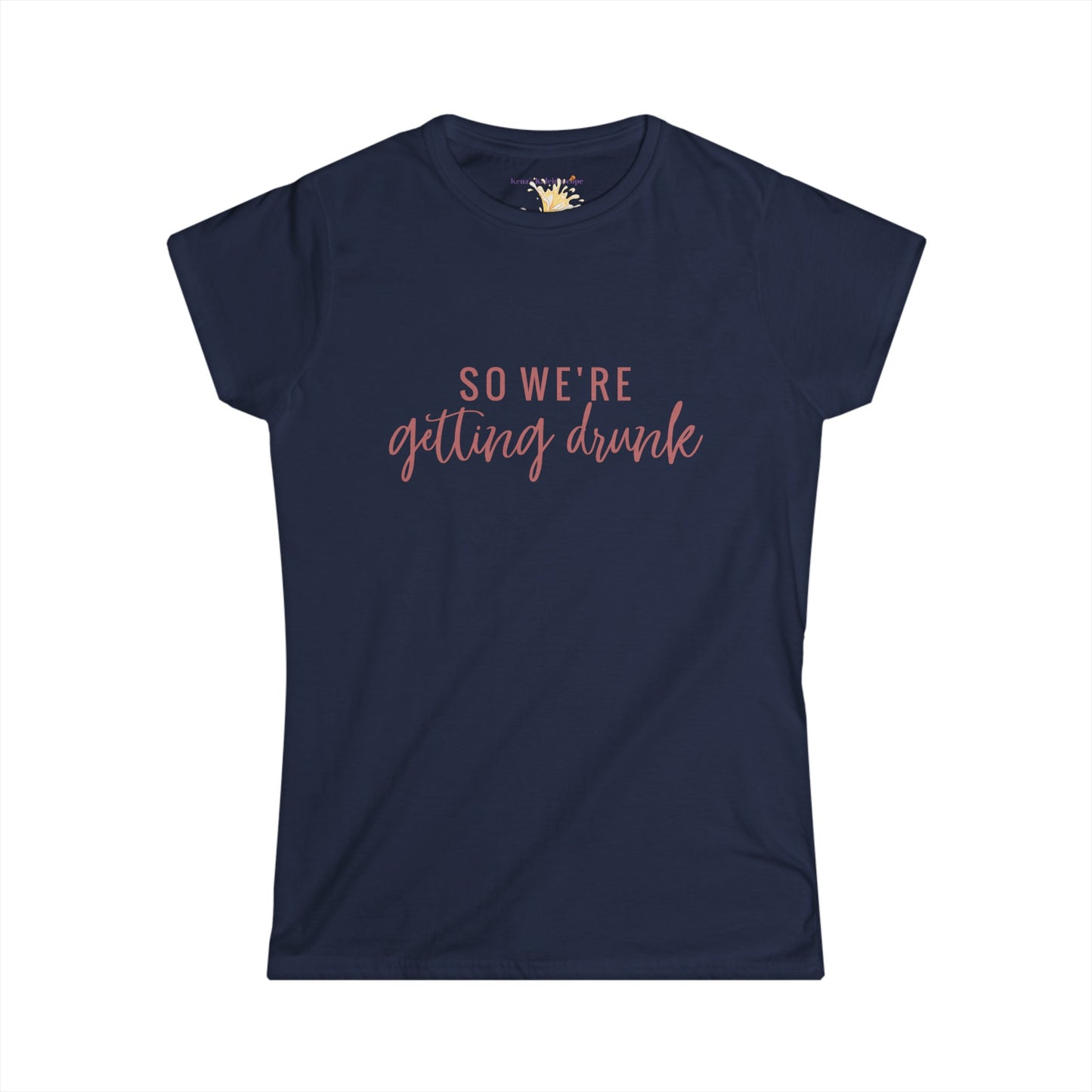 So We're Getting Drunk Bridal Party, S-2XL, Women's Softstyle Tee