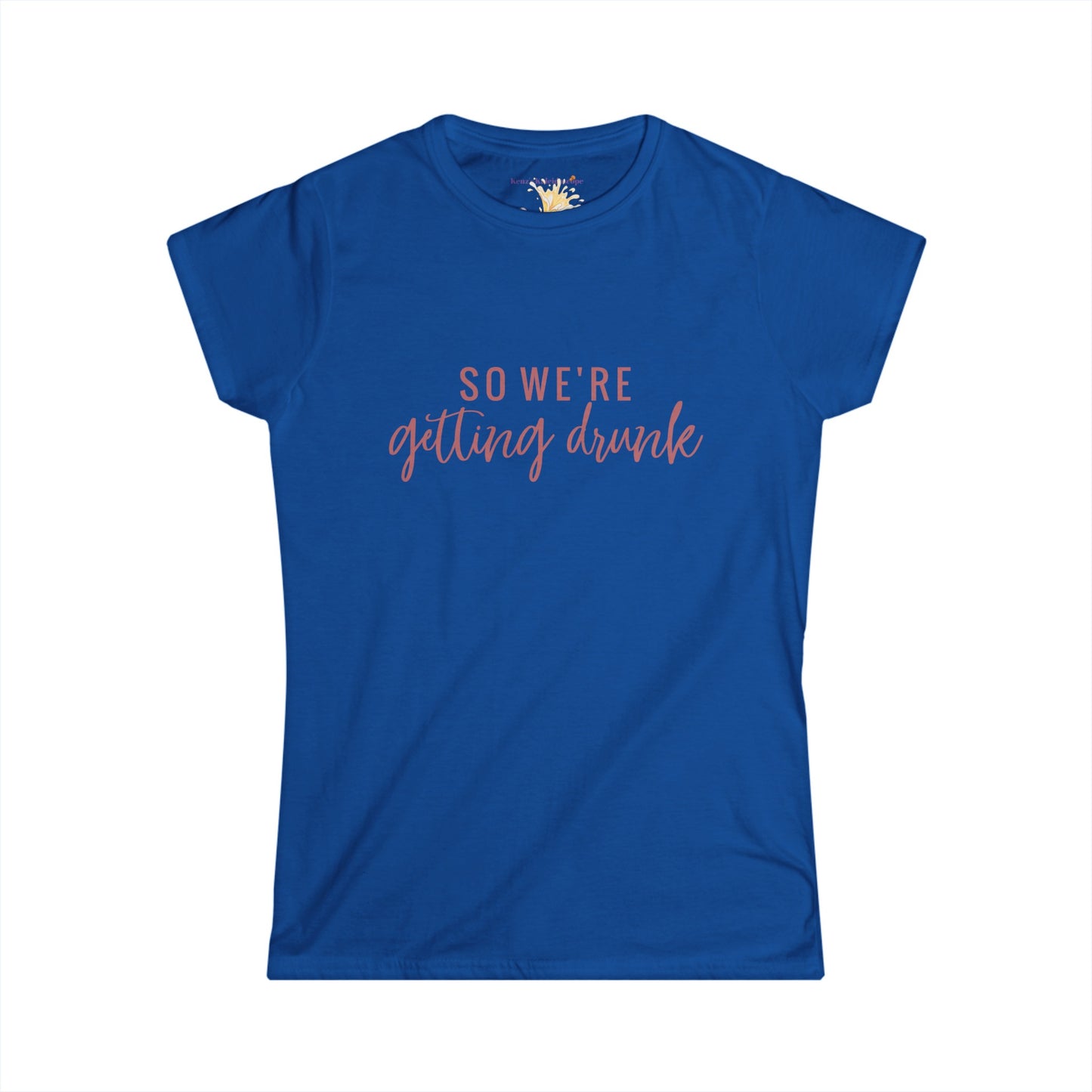 So We're Getting Drunk Bridal Party, S-2XL, Women's Softstyle Tee