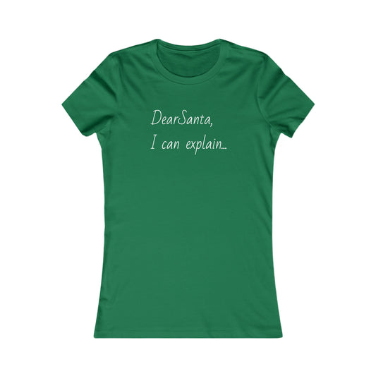 Dear Santa I can explain, holiday tee, Women's Favorite Tee