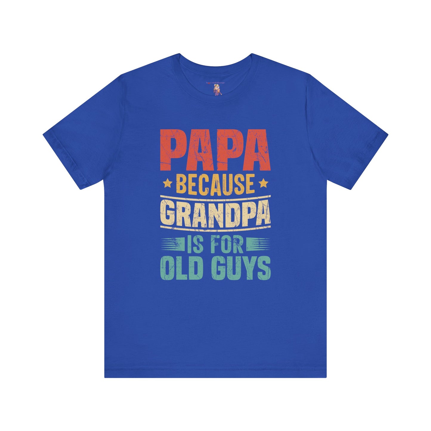 Papa Because Grandpa Is For Old Guys Unisex Jersey Short Sleeve Tee
