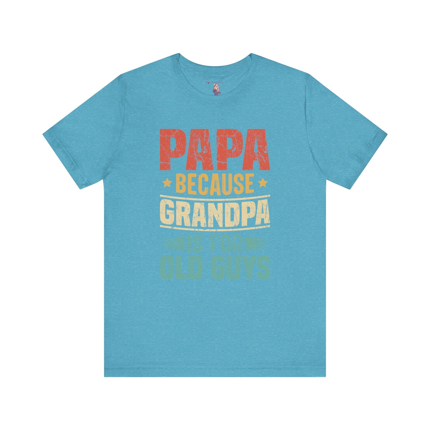 Papa Because Grandpa Is For Old Guys Unisex Jersey Short Sleeve Tee