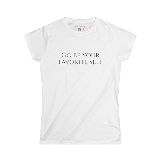 Go Be Your Favorite Self, XS-2XL, Women's Softstyle Tee