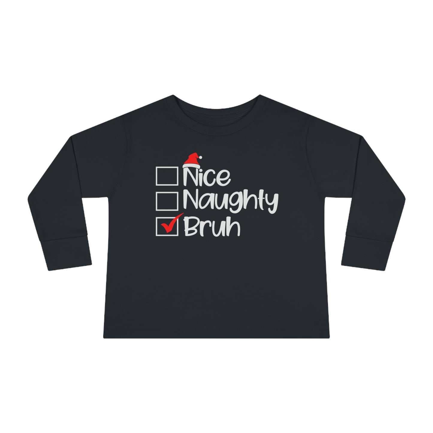 Nice Naughty Bruh Holiday Toddler Long Sleeve Tee