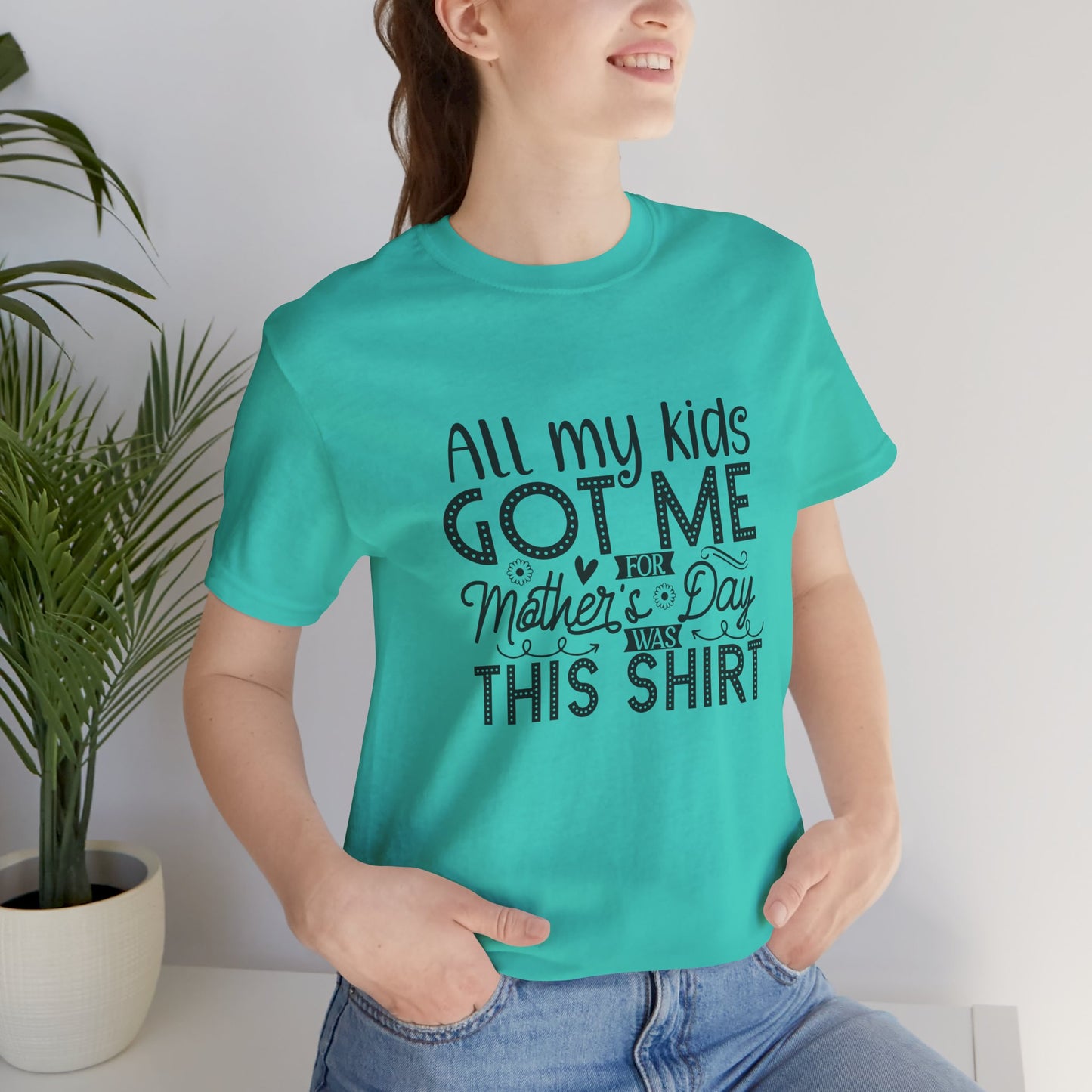 Mother's Day, All My Kids Got Me, XS-2XL, Unisex Jersey Short Sleeve Tee