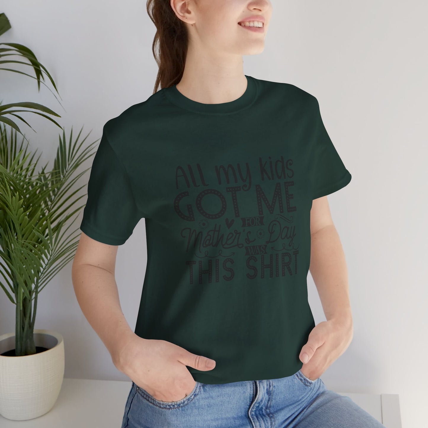 Mother's Day, All My Kids Got Me, XS-2XL, Unisex Jersey Short Sleeve Tee