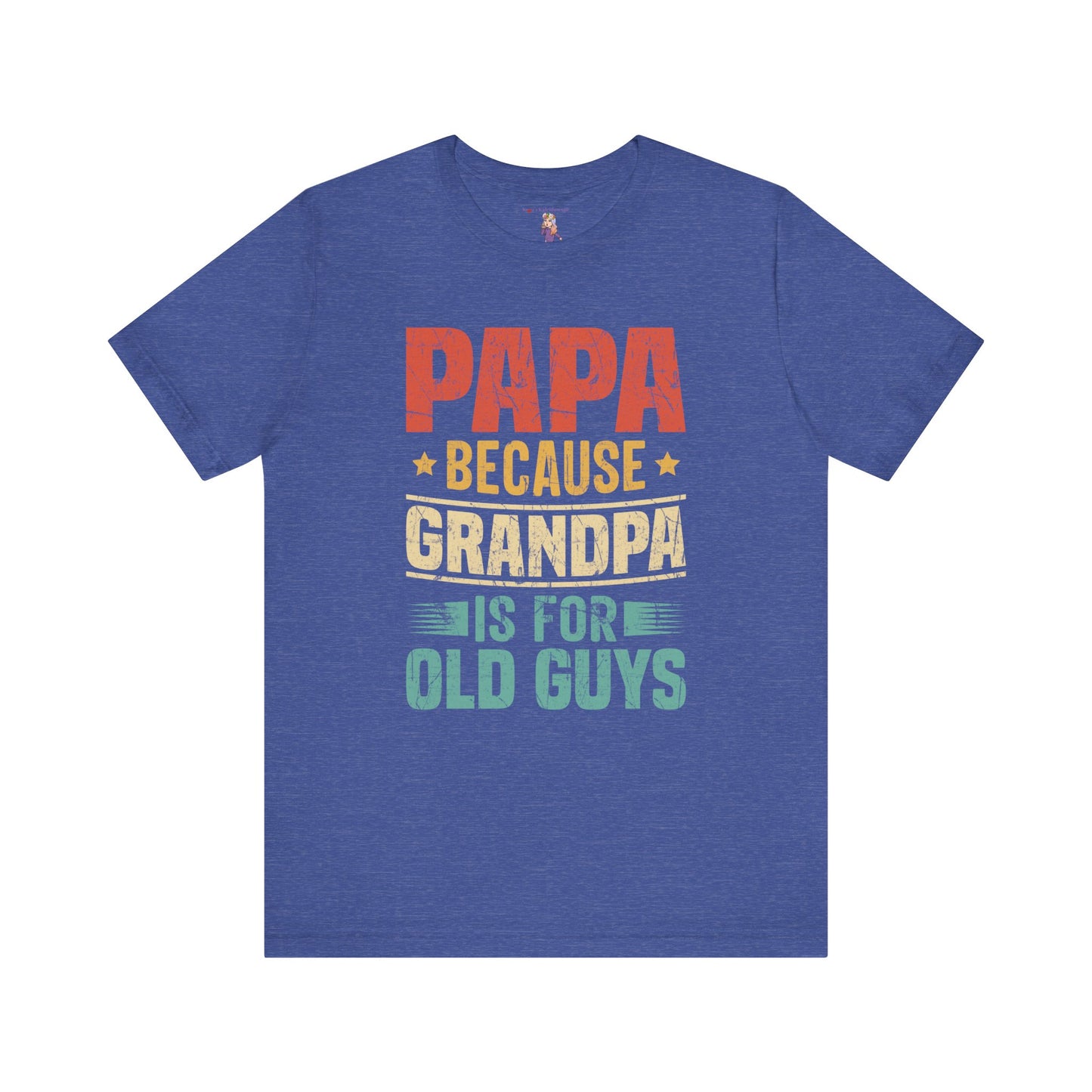 Papa Because Grandpa Is For Old Guys Unisex Jersey Short Sleeve Tee