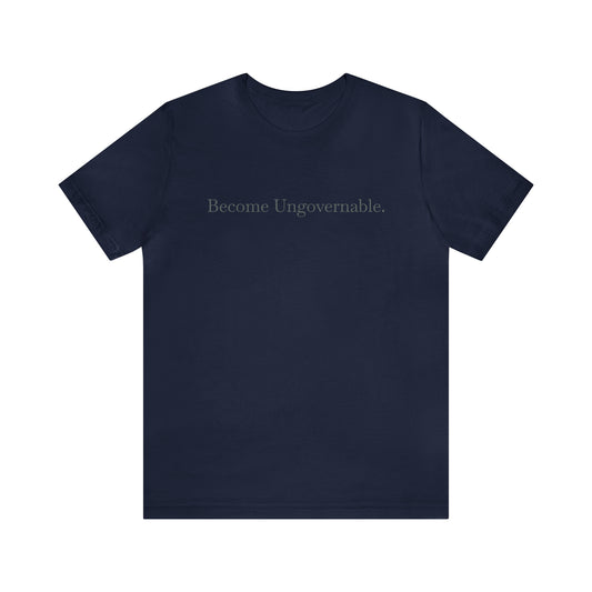 Become Ungovernable, S-3XL, Unisex Jersey Short Sleeve Tee