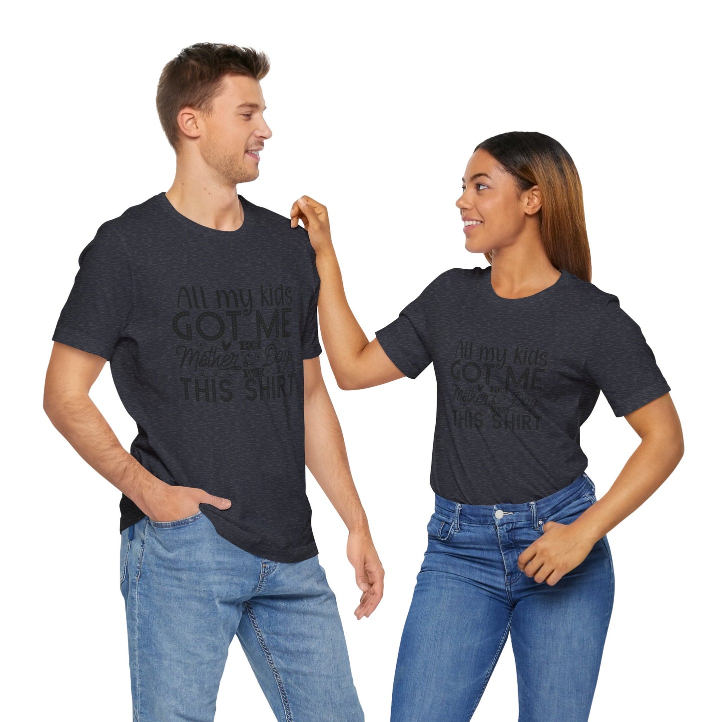 Mother's Day, All My Kids Got Me, XS-2XL, Unisex Jersey Short Sleeve Tee
