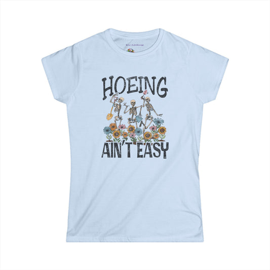 Hoeing Aint Easy, XS-2XL, Gardening, Women's Softstyle Tee